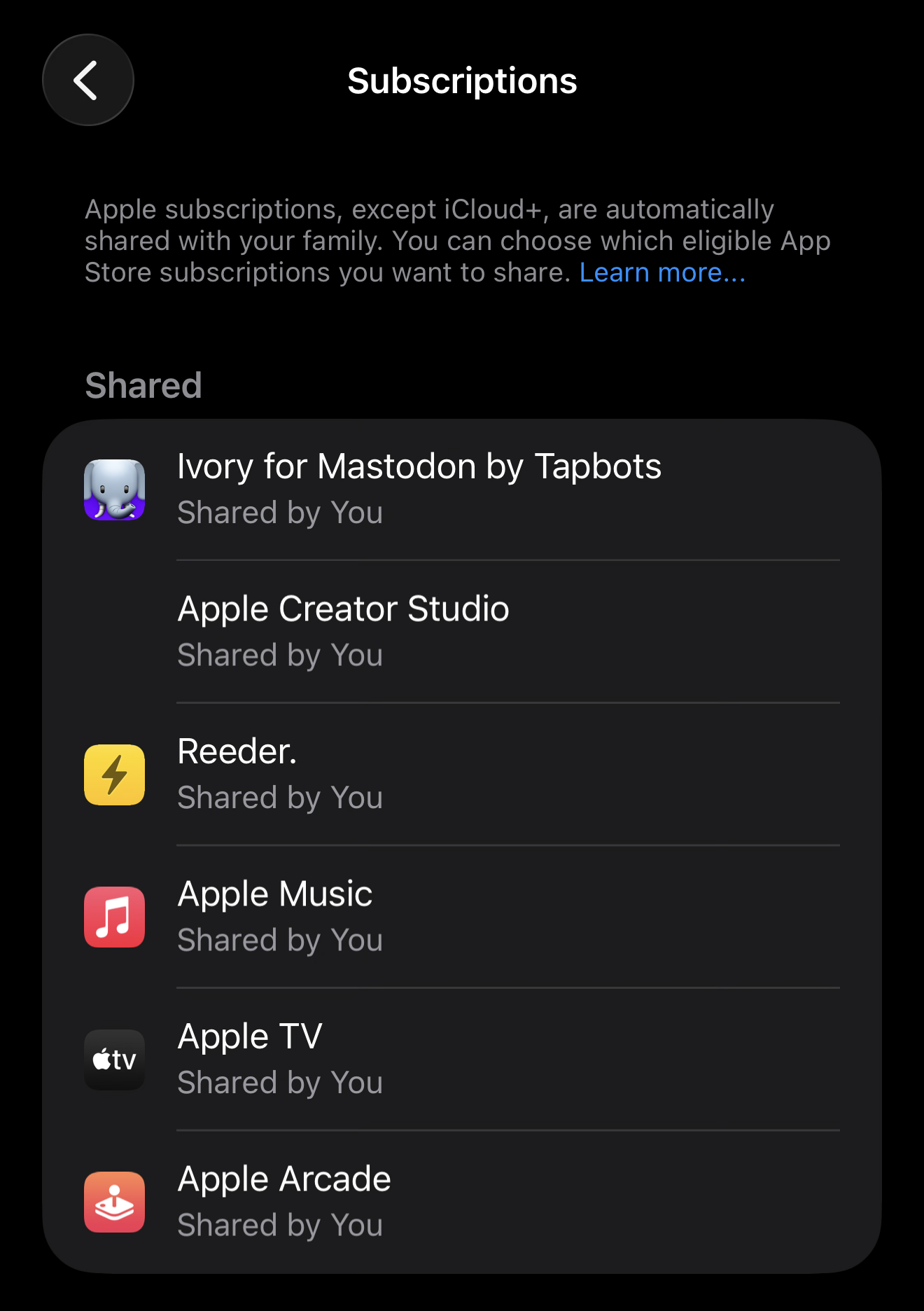 A screenshot of the Settings app on iOS 26 showing the shared subscriptions pane within the family sharing section of the app.

Apple subscriptions, except iCloud+, are automatically shared with your family. You can choose which eligible App Store subscriptions you want to share. Learn more...

The list has Ivory for Mastodon by Tapbots, Apple Creator Studio, Reeder, Apple Music, Apple TV, and Apple Arcade. All of the list items have an app icon to represent them besides Apple Creator Studio which is blank due to a bug or oversight.